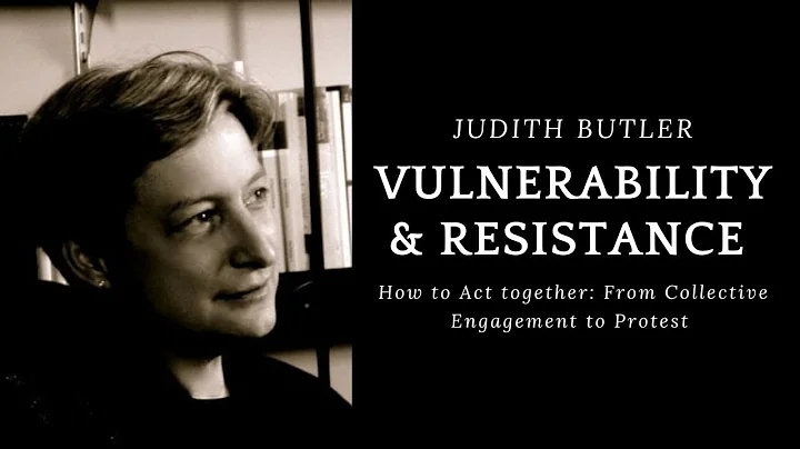 JUDITH BUTLER  on Vulnerability  & Resistance @Rij...