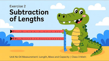Exercise 2 Subtraction of Lengths | Unit 04 Measurement: Length, Mass & Capacity | Class 3 Math PTB