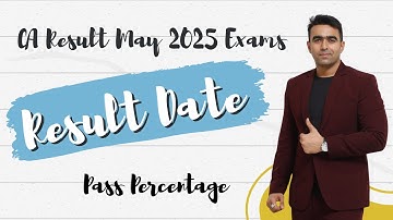 CA Result May 2025 Exams – Result Date, Pass Percentage & What We Can Do Before It