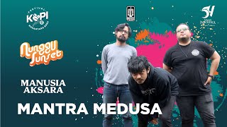 Download Lagu Manusia Aksara  - Mantra Medusa | Nunggu Sunset Session (at Festival Kopi Nusantara 2024) MP3