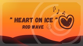 Rod Wave  - HEART ON ICE  (Lyrics)