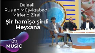 Balaəli & Ruslan Müşviqabadlı & Mirfərid Zirəli - Şir həmişə şirdi  Meyxana