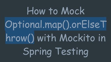 How to Mock Optional.map().orElseThrow() with Mockito in Spring Testing