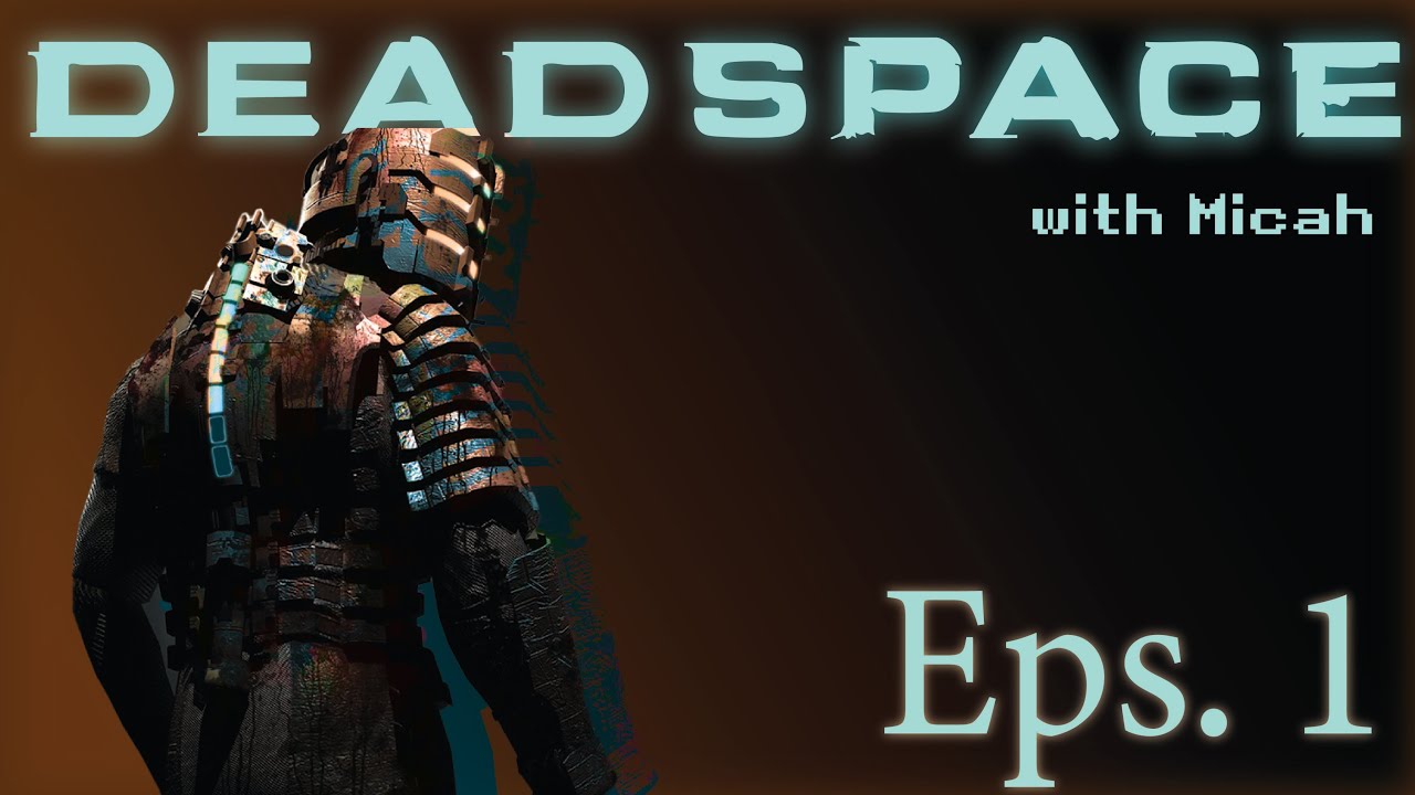 Let's Play Dead Space!