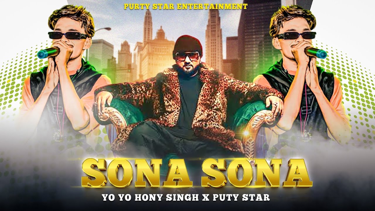 SONA SONA X HONEY SINGH NEW REMIX  PURTY STAR NEW HO SONG PURTY STAR ENTERTAINMENT