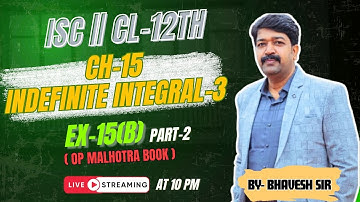 INDEFINITE INTEGRAL-3 || EX-15(B) || PART-2 || CL-12TH || ISC || OP MALHOTRA@ProblemsBeater