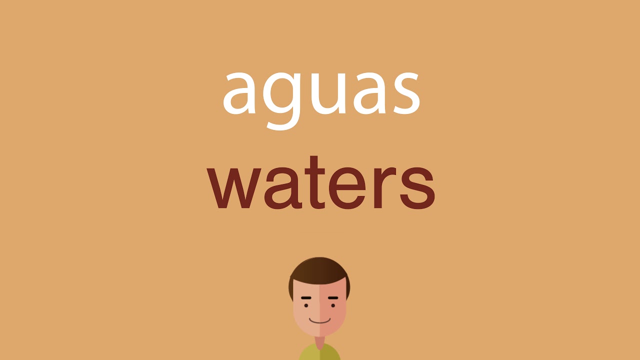 Cómo se dice aguas en inglés YouTube