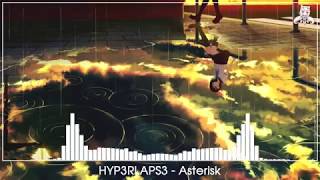 HYP3RLAPS3 - Asterisk ♬