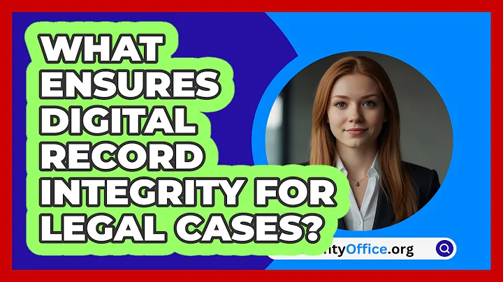 What Ensures Digital Record Integrity For Legal Cases? - CountyOffice.org