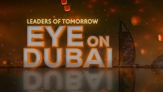 Leaders Of Tomorrow | Eye On Dubai | Insights On Global Medical Environment | ET Now