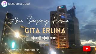 AKU SAYANG KAMU / GITA ERLINA (video, music \u0026 ,lyric)