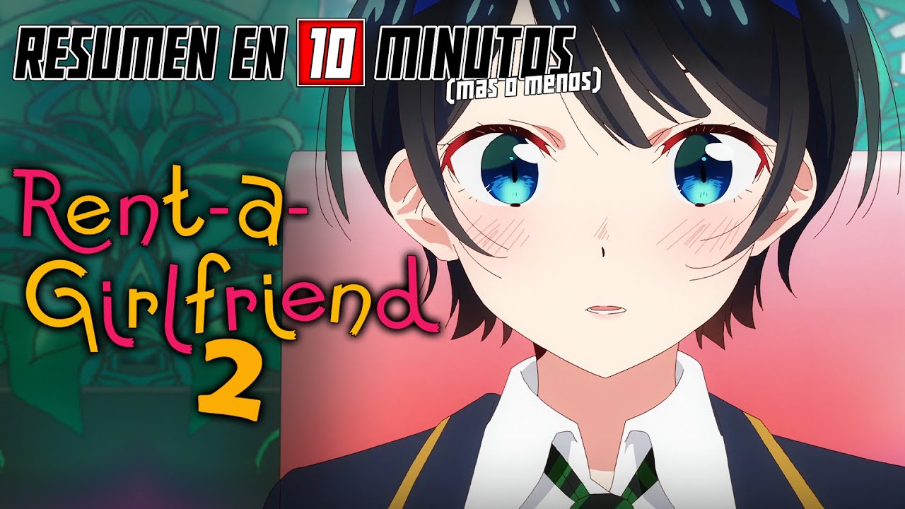 🔷 Rent-A-Girlfriend TEMPORADA 2 | Resumen en 10 Minutos (más o menos)