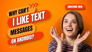 Why Can't I Like Text Messages On Android