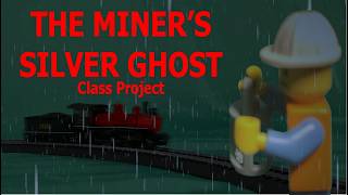 Miner's Silver Ghost Class Project (NOT A MUSIC VIDEO)