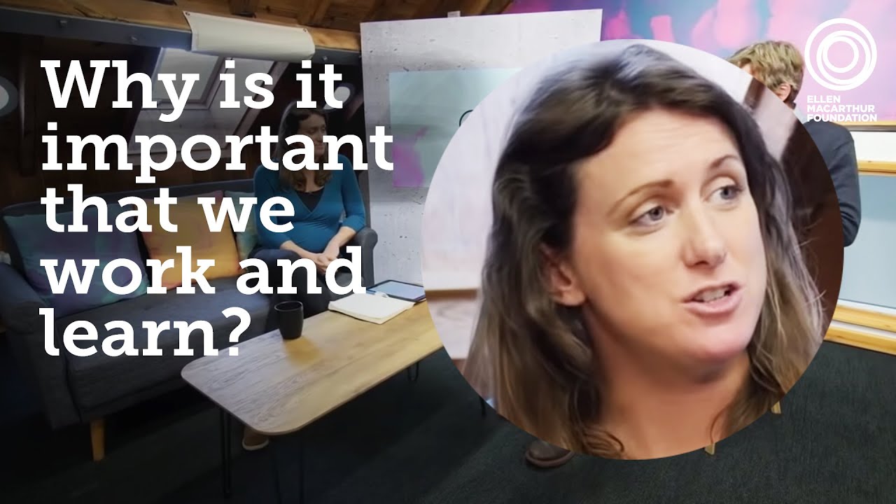 Adopting a New Economic Model Requires Learning - The Ellen MacArthur Foundation's Perspective