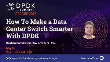 How To Make a Data Center Switch Smarter With DPDK - Cristian Dumitrescu, Intel