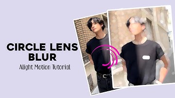 AE like Circle Lens Blur Tutorial | Alight Motion Tutorial