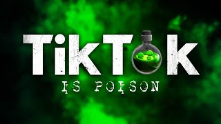 TikTok is Digital POISON