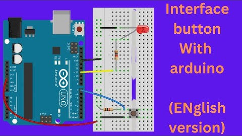 Arduino Basics : Interfacing a Button and LED with Code Explanation