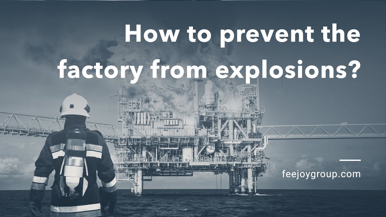 How to prevent the factory from explosions? - Feejoy Technology