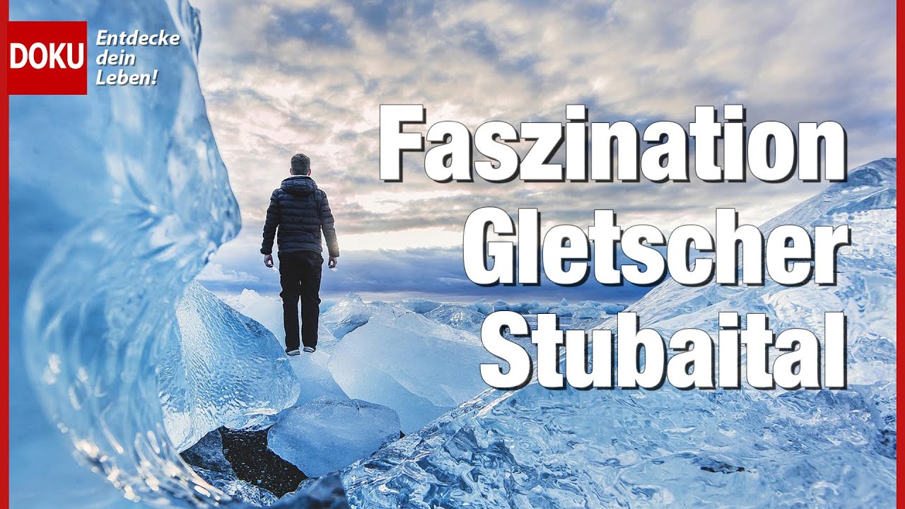 Stubaital und das Sterben der Gletscher – Das letzte Eis am Berg