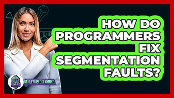 How Do Programmers Fix Segmentation Faults? - Next LVL Programming