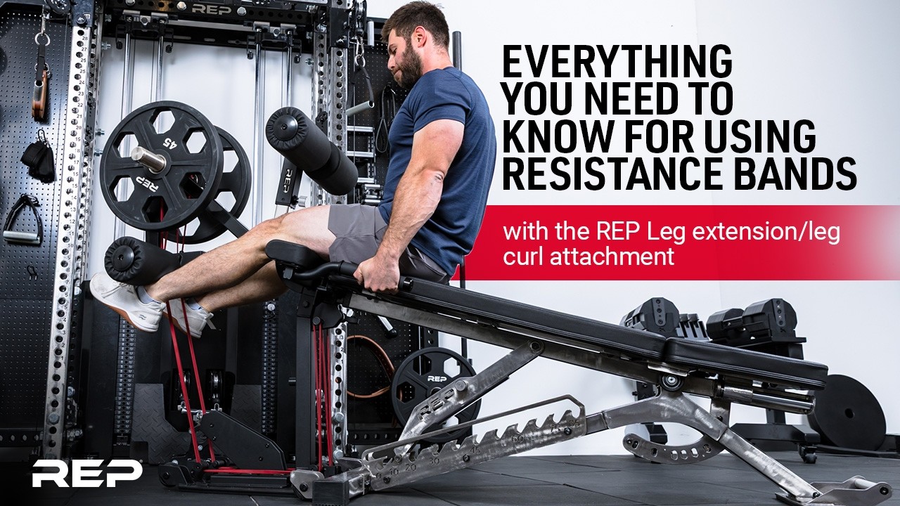 What to know when Using Resistance Bands w/ The REP Leg Extension/ Leg Curl Attachment.