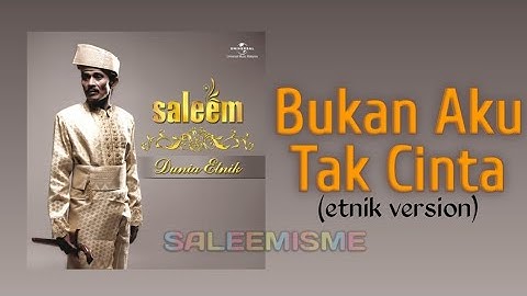 SALEEM - Bukan Aku Tak Cinta (etnik version) | Video Lirik