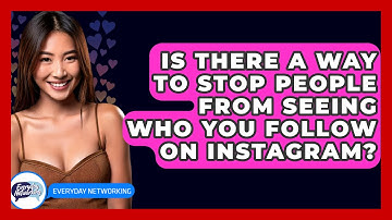 Is There a Way to Stop People From Seeing Who You Follow on Instagram? - Everyday-Networking