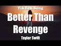 Taylor Swift - Better Than Revenge (The story starts when it was hot) (Lyrics) - TikTok Song