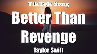 Taylor Swift - Better Than Revenge (The story starts when it was hot) (Lyrics) - TikTok Song