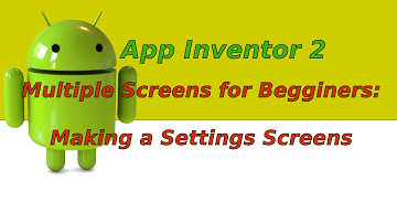 MIT App Inventor 2 | Basic Tutorial 02 Multiple Screens make a settings screen