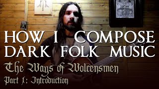 The Ways of Wolcensmen 1: Introduction (Composing Dark Folk Music)