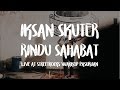 Iksan Skuter - Rindu Sahabat (Live at Streetrock Pasuruan)