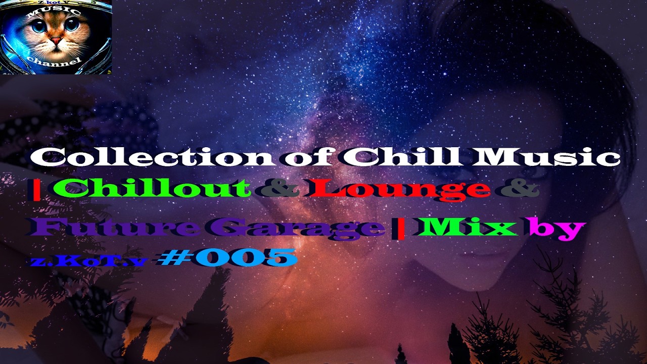 Watch Collection of Chill Music | Chillout and Lounge | Mix by z.KoT.v #005 on YouTube Watch Collection of Chill Music | Chillout and Lounge | Mix by z.KoT.v #005 on YouTube