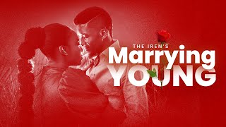 MARRYING YOUNG | THE IRENS | | We got married at 23/24 | | Emmanuel Iren & Laju Iren