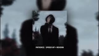 Download lagu PATIENCE - SPEED UP AND REVERB ( Tiktok Version )