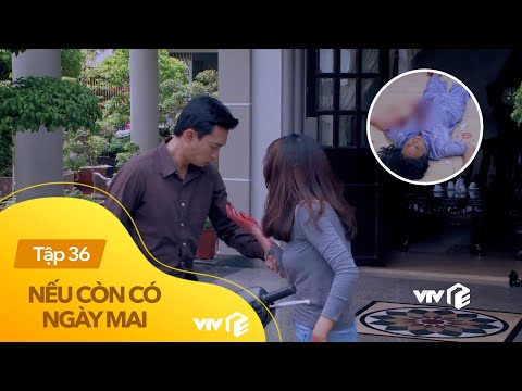 Video Nếu còn có ngày mai tập 36 | Đại thiếu gia 
