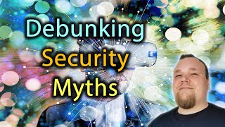 Debunking Security Myths