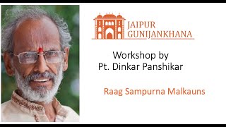 Workshop by Pt. Dinkar Panshikar at Jaipur Gunijankhana - Raag Sampurna Malkauns
