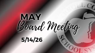 Carroll County School System May Board Meeting and Retirement Ceremony 05/14/26