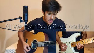 All We Ever Do Is Say Goodbye - John Mayer (Cover)