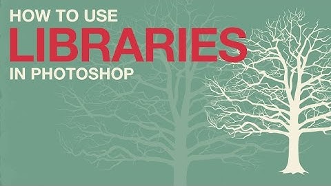 How to Use Libraries in Photoshop