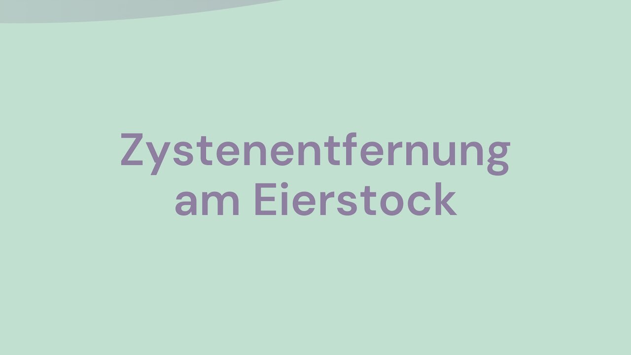 Zystenentfernung am Eierstock - gynhealth erklärt
