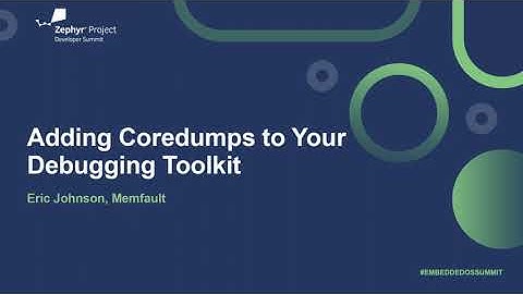 Adding Coredumps to Your Debugging Toolkit - Eric Johnson, Memfault