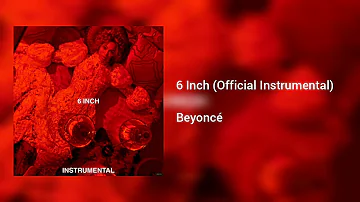 Beyoncé - 6 Inch (Official Instrumental)