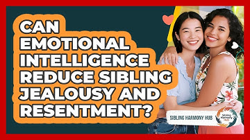 Can Emotional Intelligence Reduce Sibling Jealousy And Resentment? - Sibling Harmony Hub