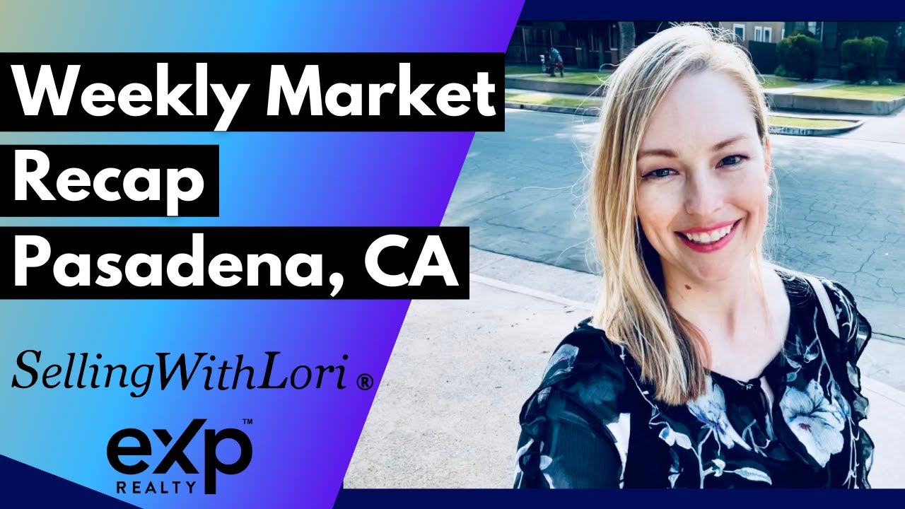 The Weekly Market Recap Pasadena CA with Lori