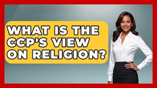 What Is The CCP's View On Religion - History of Communism