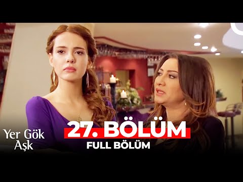 Yer Gök Aşk 27. Bölüm